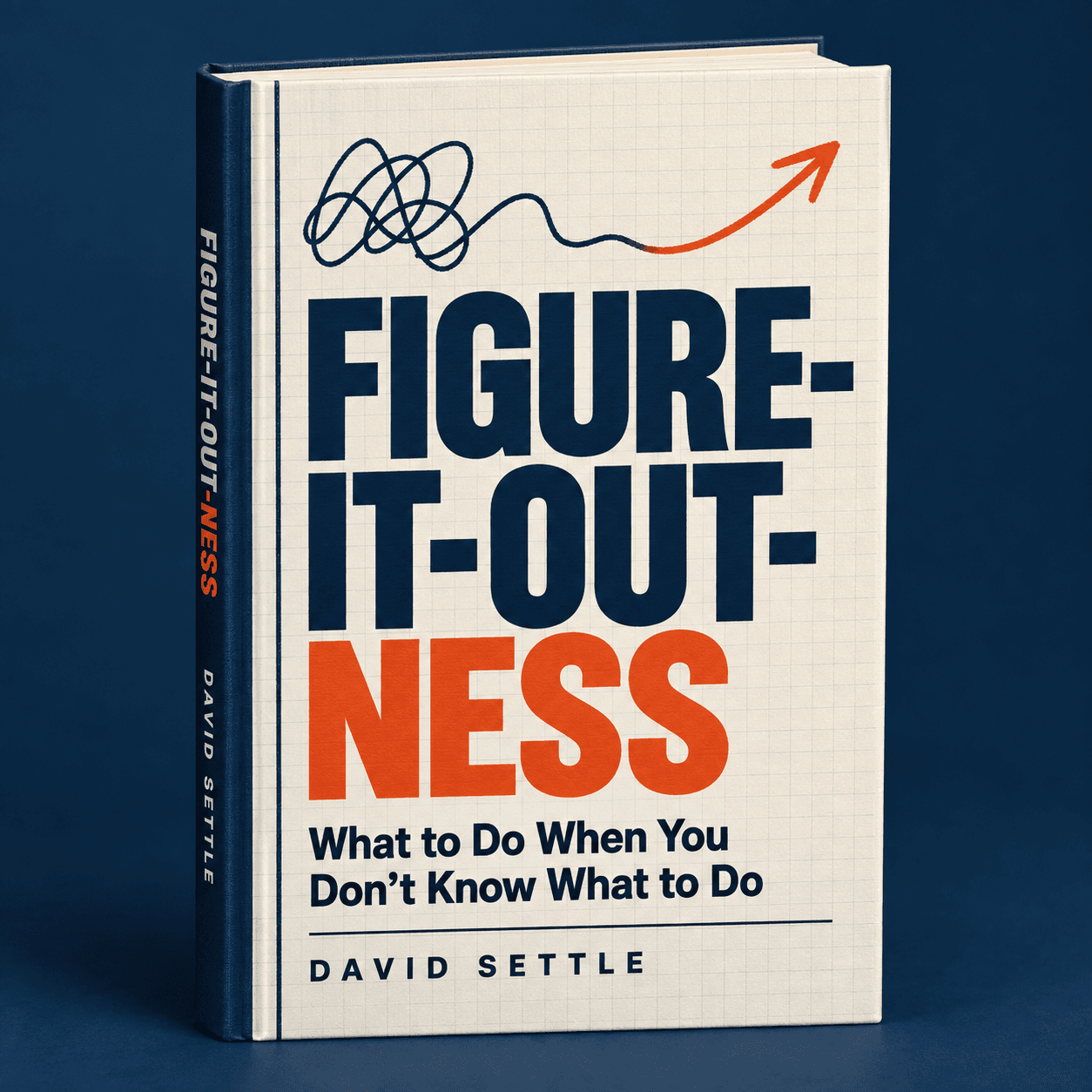 Figure-It-Out-Ness by David Settle, shown as a hardcover book with a cream graph-paper cover, navy and orange title, and a scribble becoming an arrow