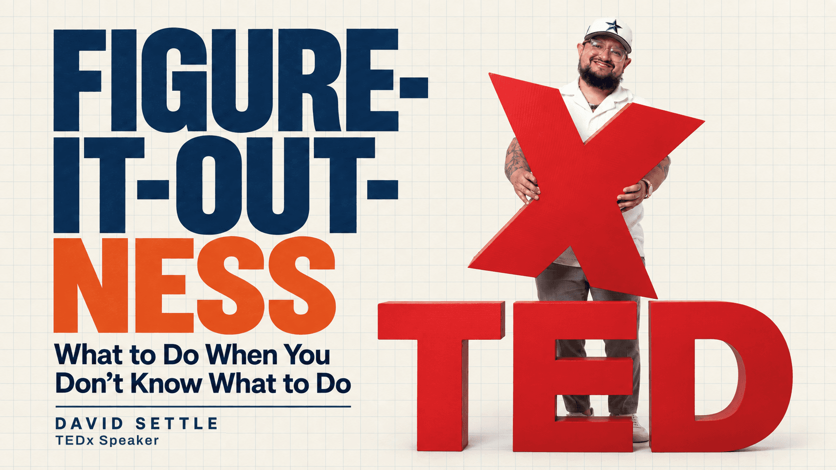Figure-It-Out-Ness — David Settle holding the red X behind the full TED letters